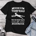 Goalkeeper Goalkeeper Women's Goalkeeper T-shirt Frauen Lustige Geschenke