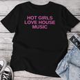 Hot Girls Love House Music Dj Techno Rave Edm Concert Slay T-shirt femme Cadeaux drôles