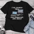 Ich Mache Church Tech Für Wunder Ask Jesus Christian T-shirt Frauen Lustige Geschenke