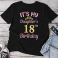 It's My Daughter's 18Th Birthday Happy To Me You Dad Mama Her T-shirt Frauen Lustige Geschenke