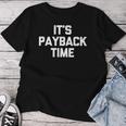 It's Payback Time Saying Sarcastic Cute Cool Novelty T-shirt Frauen Lustige Geschenke