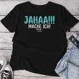 Jahaa Mach Ich Späterielleicht Saying Women's T-shirt Frauen Lustige Geschenke