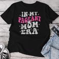 In My Pageant Mom Era Pageant Mom Mother's Day Groovy Women T-shirt Funny Gifts