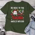 Be Nice To The Teacher Santa Is Watching Xmas Santa Reindeer S T-shirt Frauen Lustige Geschenke