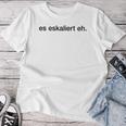 Es Eskaliert Eh Wine Beer Escalation Party Alcohol Fun T-shirt Frauen Lustige Geschenke