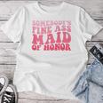 Somebody's Fine Ass Maid Of Honor Groovy Bridesmaid T-shirt Frauen Lustige Geschenke