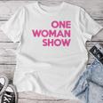 One Woman Show T-shirt Frauen Lustige Geschenke