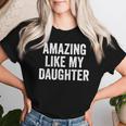 Amazing Like My Daughter Fathers Day Dad T-shirt Frauen Geschenke für Sie