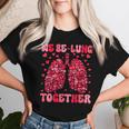 We Be-Lung Together Respiratory Therapist Valentine Nurse Women T-shirt Gifts for Her