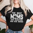 The Best Moms Have Daughters Who Ride Horses Mother's Day Women T-shirt Gifts for Her