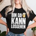 Bin Da Kann Losgehn Beer Saufen Party Alcohol Beer S T-shirt Frauen Geschenke für Sie