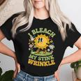 I Bleach My Stink Wrinkle Sarcastic Gag Adult Humour Women T-shirt Gifts for Her