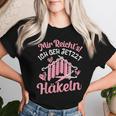 Crochet Knitting Saying Wool Needle Women's T-shirt Frauen Geschenke für Sie