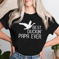 Duck Hunting Dad Best Duckin' Papa Ever Women T-shirt Gifts for Her