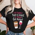 Embrace Your Love For Wine And Coffee Women T-shirt Gifts for Her