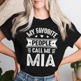 My Favorite People Call Me Mia Mother's Day Mia Women T-shirt Gifts for Her