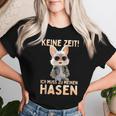 Hase Kaninchen Bunny Keine Zeit Ich Muss Zu Meinen Hasen T-shirt Frauen Geschenke für Sie