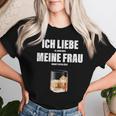 Ich Liebe Meine Wrau I Love My Woman Whisky Alcoholalent T-shirt Frauen Geschenke für Sie