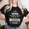 Idée Cadeau Ingénieur J'ai Toujours Raison T-shirt femme Cadeaux pour elle