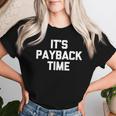 It's Payback Time Saying Sarcastic Cute Cool Novelty T-shirt Frauen Geschenke für Sie