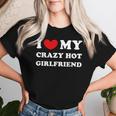 I Love My Crazy Hot Girlfriend T-shirt Frauen Geschenke für Sie