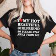 I Love My Girlfriend So Please Stay Away From Me Gf T-shirt Frauen Geschenke für Sie