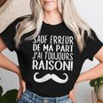 Sauf Erreur De Ma Part J'ai Toujours Raison Drole T-shirt femme Cadeaux pour elle
