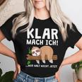 Sloth Klar Mach Ich Nur Halt Nicht Jetzt Morgenmuffel T-shirt Frauen Geschenke für Sie