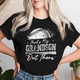 That's My Grandson Out There Grandma Baseball Mother's Day Women T-shirt Gifts for Her That's My Grandson Out There Grandma Baseball Mother's Day Women T-shirt Gifts for Her
