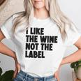 I Like The Wine Not The Label Gray T-shirt Frauen Geschenke für Sie