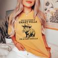 You're Either A Smart Fella Or A Fart Smella Sarcastic Women's Oversized Comfort T-shirt Mustard