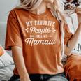 My Favorite People Call Me Mamaw Women's Oversized Comfort T-shirt Yam