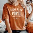 Soon To Be Mimi Est 2025 First Time Mom Mother's Day Women's Oversized Comfort T-shirt Yam