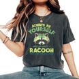 Always Be A Raccoon Oversized Women's T-Shirt - Comfort Style Pepper