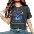 Autism In April We Wear Blue Autism Rainbow Awareness Month Camiseta extragrande cómoda para mujer Pepper