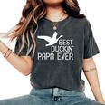 Duck Hunting Dad Best Duckin' Papa Ever Women's Oversized Comfort T-Shirt Pepper