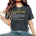 Favorite Child Definition Mom And Dad Middle Child Women's Oversized Comfort T-Shirt Pepper