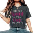 I'm Not Spoiled My Uncle Just Loves Me Niece Girls Women's Oversized Comfort T-Shirt Pepper