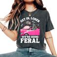Get In Loser We’Re Going Feral Raccoon Opossum Meme Women's Oversized Comfort Colors T-Shirt Pepper