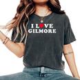 I Love Gilmore Matching Girlfriend & Boyfriend Gilmore Name Women's Oversized Comfort Colors T-Shirt Pepper