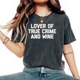 Lover Of True Crime & Wine Saying Tv True Crime Camiseta extragrande cómoda para mujer Pepper