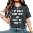 Plan Ahead Work Hard Trust The Process Gym Motivational Women's Oversized Comfort Colors T-Shirt Pepper