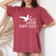 Duck Hunting Dad Best Duckin' Papa Ever Women's Oversized Comfort T-Shirt Crimson