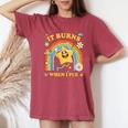 Saying It Burns When I Pee Sarcastic Meme Women's Oversized Comfort T-Shirt Crimson