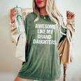 Awesome Like My Granddaughters Mother's Day Father's Day Women's Oversized Comfort T-Shirt Moss
