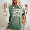 Just Because I'm Awake Saying Ns Girls Boys Women's Oversized Comfort T-Shirt Moss