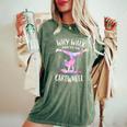Why Walk When You Can Cartwheel Gymnast Girls Gymnastics Women's Oversized Comfort T-Shirt Moss