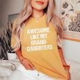 Awesome Like My Granddaughters Mother's Day Father's Day Women's Oversized Comfort T-Shirt Yam