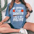 My Favorite Trap Shooter Calls Me Mom Trap Shooting Mom Women's Oversized Comfort T-Shirt Blue Jean