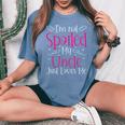 I'm Not Spoiled My Uncle Just Loves Me Niece Girls Women's Oversized Comfort T-Shirt Blue Jean